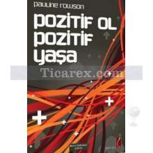 Pozitif Ol Pozitif Yaşa | Pauline Rowson