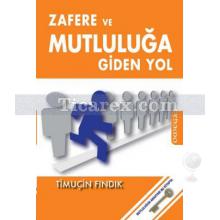 Zafere ve Mutluluğa Giden Yol | Timuçin Fındık