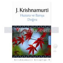 Huzura ve Barışa Doğru | J. Krishnamurti