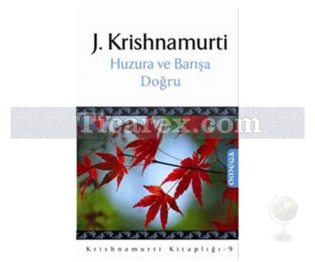 Huzura ve Barışa Doğru | J. Krishnamurti - Resim 1