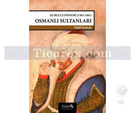 Kuruluş Dönemi Osmanlı Sultanları | (1302 - 1481) | Halil İnalcık - Resim 1