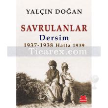 Savrulanlar: Dersim 1937 - 38 Hatta 1939 | Yalçın Doğan