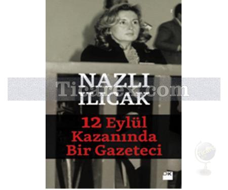 12 Eylül Kazanında Bir Gazeteci | Nazlı Ilıcak - Resim 1