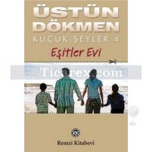 Küçük Şeyler 4 - Eşitler Evi | Üstün Dökmen