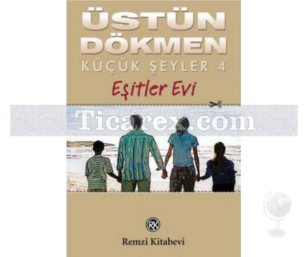 Küçük Şeyler 4 - Eşitler Evi | Üstün Dökmen - Resim 1