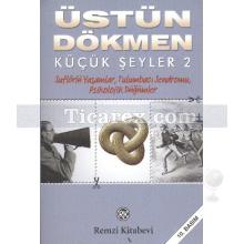 Küçük Şeyler 2 - Suflörlü Yaşamlar, Tulumbacı Sendromu, Psikolojik Düğümler | Üstün Dökmen