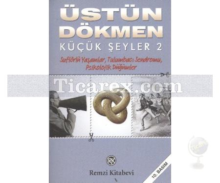 Küçük Şeyler 2 - Suflörlü Yaşamlar, Tulumbacı Sendromu, Psikolojik Düğümler | Üstün Dökmen - Resim 1