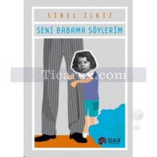 Seni Babama Söylerim | Sibel İlkiz