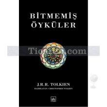 Bitmemiş Öyküler | John Ronald Reuel Tolkien