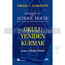 Okulu Yeniden Kurmak | Philip C. Schlechty