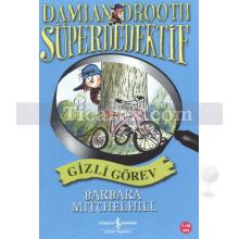 Damian Drooth Süper Dedektif - Gizli Görev | Barbara Mitchelhill