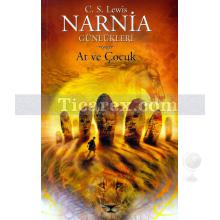 Narnia Günlükleri 3 - At ve Çocuk | Clive Staples Lewis