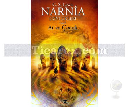 Narnia Günlükleri 3 - At ve Çocuk | Clive Staples Lewis - Resim 1