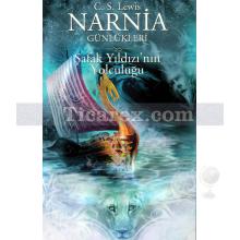 Narnia Günlükleri 5 - Şafak Yıldızı'nın Yolculuğu | Clive Staples Lewis