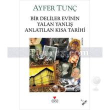 Bir Deliler Evinin Yalan Yanlış Anlatılan Kısa Tarihi | Ayfer Tunç