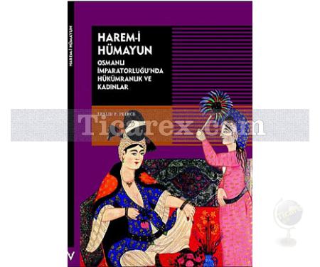 Harem-i Hümayun | Osmanlı İmparatorluğu'nda Hükümranlık ve Kadınlar | Leslie P. Peirce - Resim 1