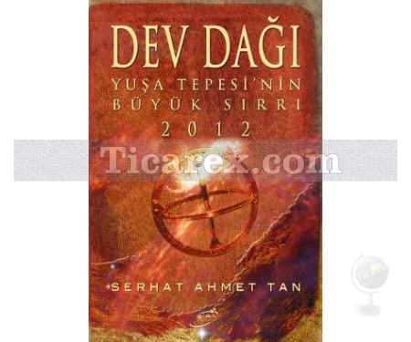 Dev Dağı | Yuşa Tepesi'nin Büyük Sırrı 2012 | Serhat Ahmet Tan - Resim 1