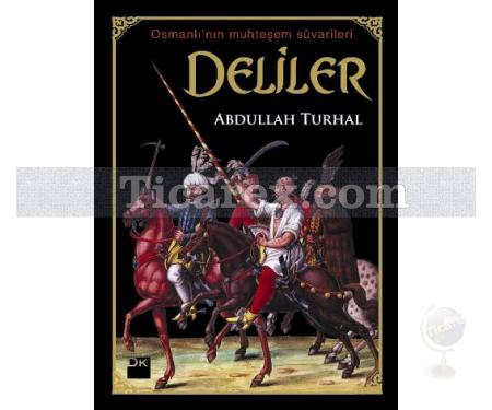 Deliler | Osmanlı'nın Muhteşem Süvarileri | Abdullah Turhal - Resim 1