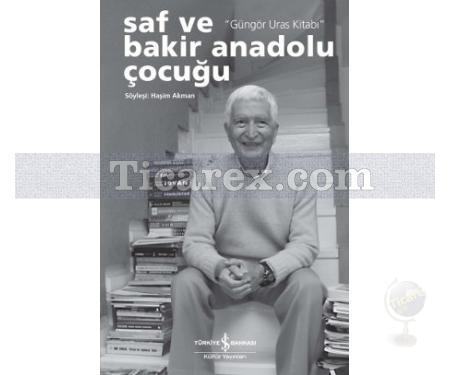 Saf ve Bakir Anadolu Çocuğu | Güngör Uras Kitabı | Haşim Akman - Resim 1
