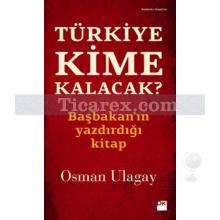 Türkiye Kime Kalacak? | Başbakan'ın Yazdırdığı Kitap | Osman Ulagay