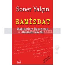 Samizdat | Hakikatlere Dayanacak Gücünüz Var mı | Soner Yalçın