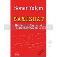 Samizdat | Hakikatlere Dayanacak Gücünüz Var Mı | Soner Yalçın