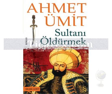 Sultanı Öldürmek | Ahmet Ümit - Resim 1