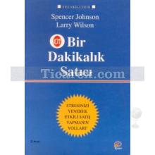 Bir Dakikalık Satıcı | Stresinizi Yenerek Etkili Satış Yapmanın Yolları | Larry Wilson, Spencer Johnson