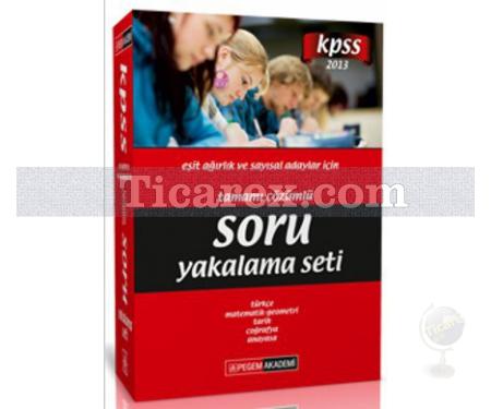 KPSS Tamamı Çözümlü Soru Yakalama Seti 2013 | Eşit Ağırlıklı | Sayısal - Pegem Akademi Yayıncılık - Resim 1