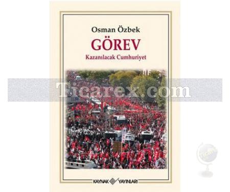 Görev | Kazanılacak Cumhuriyet | Osman Özbek - Resim 1