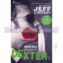 Delirtici Düşlerin Dexter'ı | Jeff Lindsay