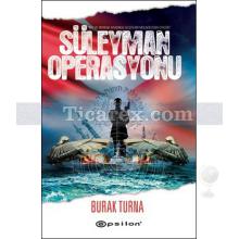 Süleyman Operasyonu | Burak Turna