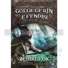 Gölgelerin Efendisi 9 - Zehirli Ok | John Flanagan