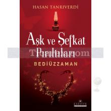 Aşk ve Şefkat Pırıltıları | Bediüzzaman | Hasan Tanrıverdi