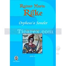 Orpheus'a Soneler | Rainer Maria Rilke