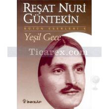 Yeşil Gece | Reşat Nuri Güntekin