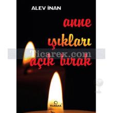 Anne Işıkları Açık Bırak | Alev İnan