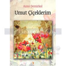 Umut Çiçeklerim | Azmi Demirkol