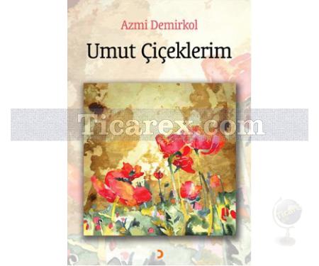 Umut Çiçeklerim | Azmi Demirkol - Resim 1