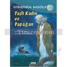 Yaşlı Kadın ve Papağan | Virginia Woolf