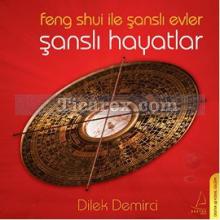 Feng Shui ile Şanslı Evler Şanslı Hayatlar | Dilek Demirci