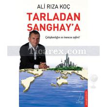 Tarladan Şanghay'a | Ali Rıza Koç