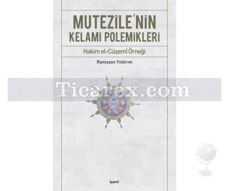 Mutezîle'nin Kelamî Polemikleri | Hakim el-Cüşemi Örneğî | Ramazan Yıldırım - Resim 1