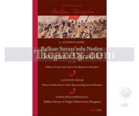 Balkan Savaşı'nda Neden Bozguna Uğradık? | Ali İhsan Sabis - Resim 1