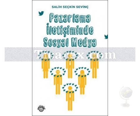 Pazarlama İletişiminde Sosyal Medya | Salih Seçkin Sevinç - Resim 1