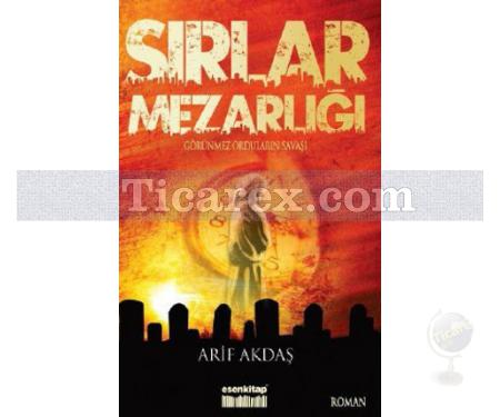 Sırlar Mezarlığı | Görünmez Orduların Savaşı 1 | Arif Akdaş - Resim 1