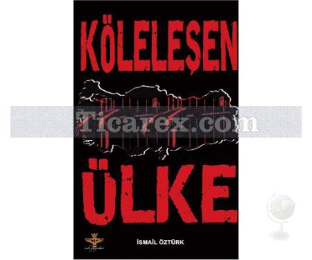 Köleleşen Ülke | İsmail Öztürk - Resim 1