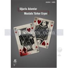 Uğurlu Adamlar | Mustafa Türker Erşen