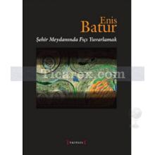 Şehir Meydanında Fıçı Yuvarlamak | Enis Batur