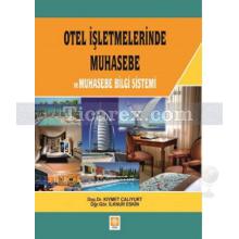 Otel İşletmelerinde Muhasebe ve Muhasebe Belge Sistemi | İlknur Eskin, Kıymet Çalıyurt